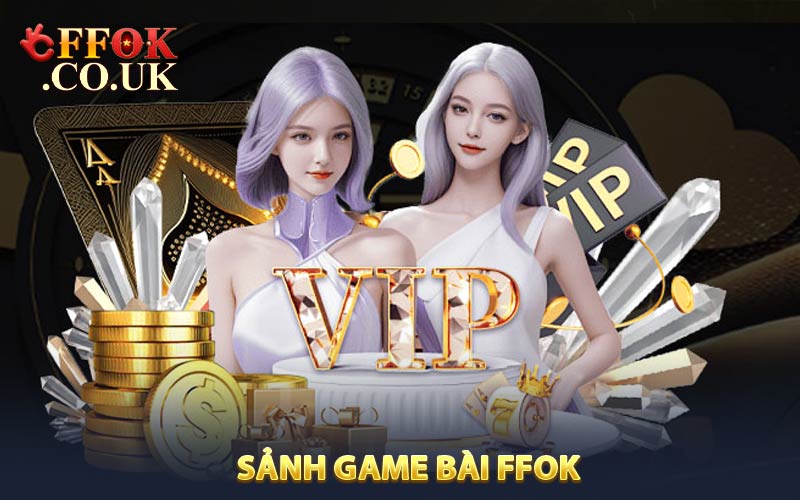 Game Bài FFOK - Thế Giới Giải Trí Đổi Thưởng Hấp Dẫn Nhất